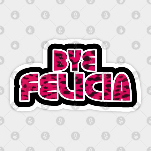 Bye Felicia Sticker by GLStyleDesigns